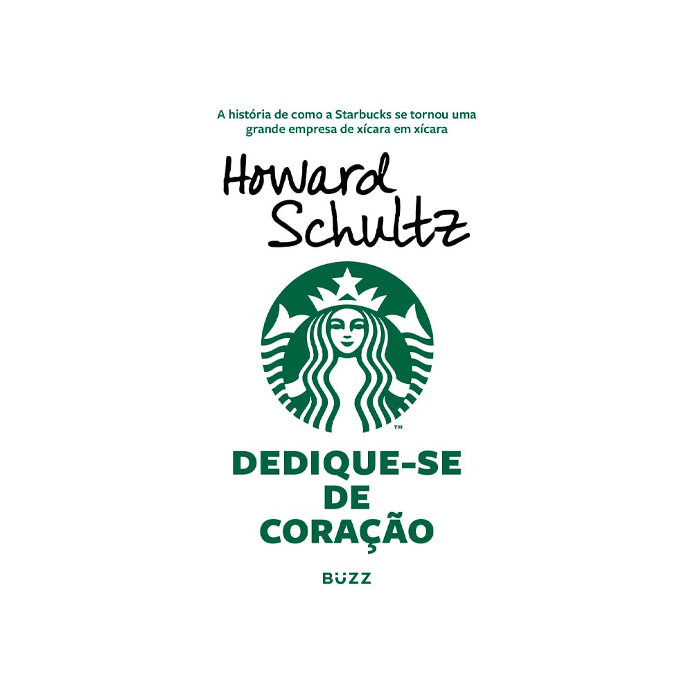 Capa do livro Dedique-se de coração: A história de como a Starbucks se tornou uma grande empresa de xícara em xícara