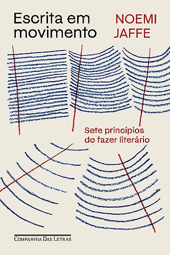Capa do livro Escrita em movimento: Sete princípios do fazer literário