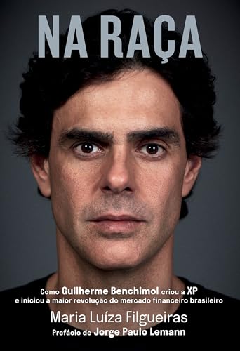 Capa do livro Na raça: como Guilherme Benchimol criou a XP e iniciou a maior revolução do mercado financeiro brasileiro