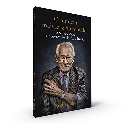 Capa do livro O Homem Mais Feliz do Mundo: A Bela Vida de um Sobrevivente de Auschwitz