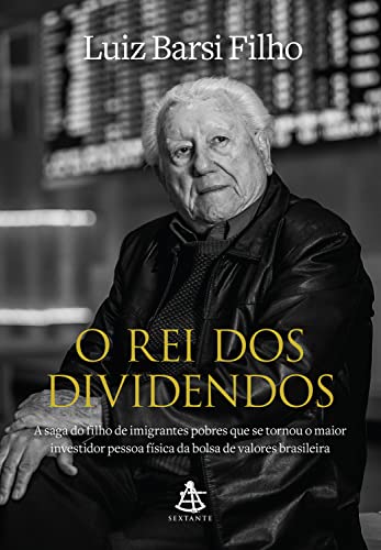 Capa do livro O rei dos dividendos: A saga do filho de imigrantes pobres que se tornou o maior investidor pessoa física da bolsa de valores brasileira