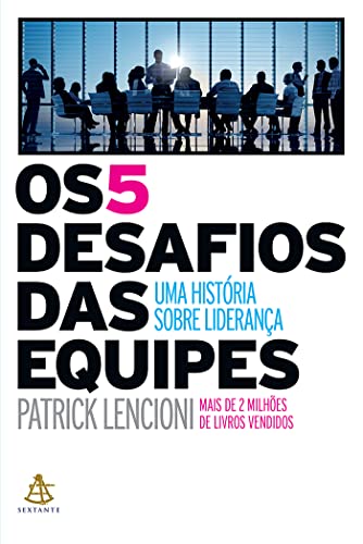 Capa do livro Os 5 desafios das equipes: Uma história sobre liderança