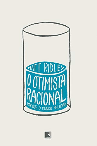 Capa do livro O otimista racional: Por que o mundo melhora