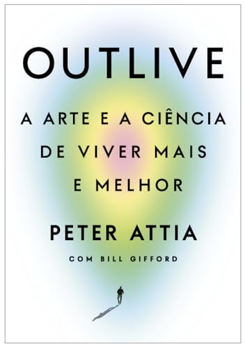 Capa do livro Outlive: A arte e a ciência de viver melhor