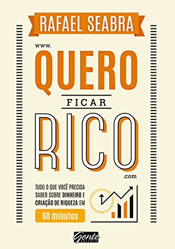 Capa do livro Quero ficar rico: Tudo o que você precisa saber sobre dinheiro e criação de riqueza em 60 minutos